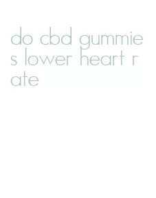 do cbd gummies lower heart rate
