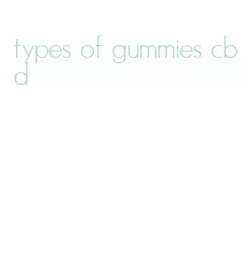 types of gummies cbd