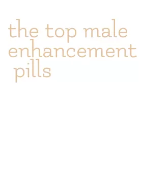 the top male enhancement pills