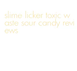 slime licker toxic waste sour candy reviews