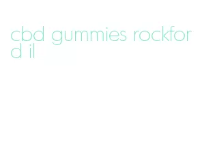 cbd gummies rockford il