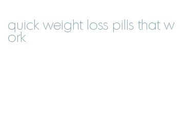 quick weight loss pills that work