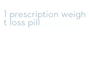 1 prescription weight loss pill