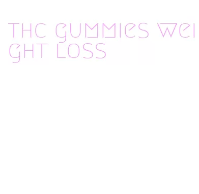 thc gummies weight loss
