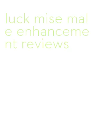 luck mise male enhancement reviews