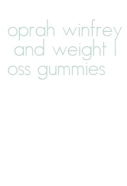 oprah winfrey and weight loss gummies