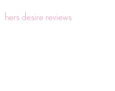 hers desire reviews