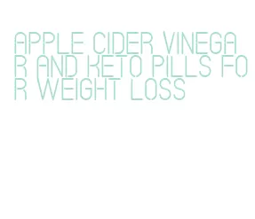 apple cider vinegar and keto pills for weight loss