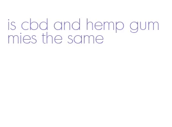 is cbd and hemp gummies the same