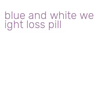 blue and white weight loss pill