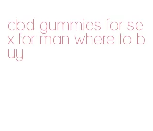 cbd gummies for sex for man where to buy