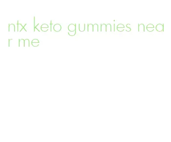 ntx keto gummies near me