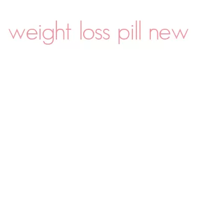 weight loss pill new