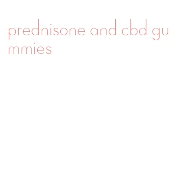 prednisone and cbd gummies