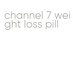 channel 7 weight loss pill