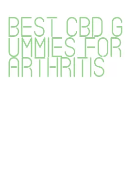 best cbd gummies for arthritis