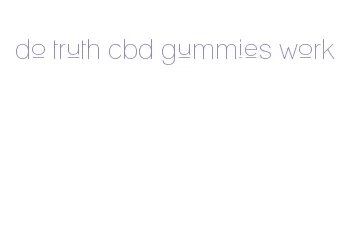 do truth cbd gummies work