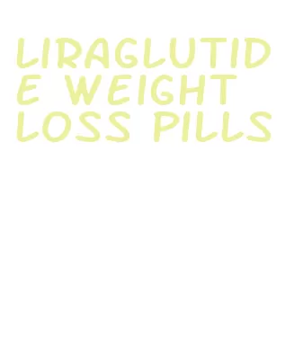 liraglutide weight loss pills