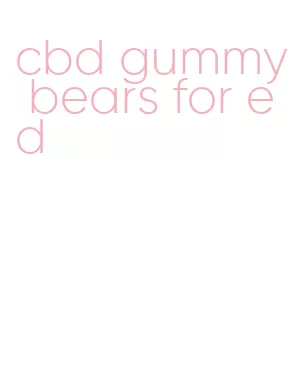 cbd gummy bears for ed