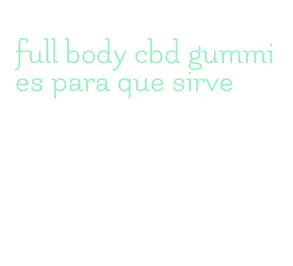 full body cbd gummies para que sirve