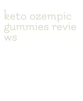 keto ozempic gummies reviews
