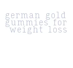 german gold gummies for weight loss