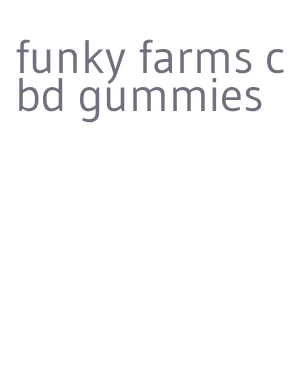 funky farms cbd gummies
