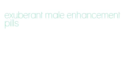exuberant male enhancement pills