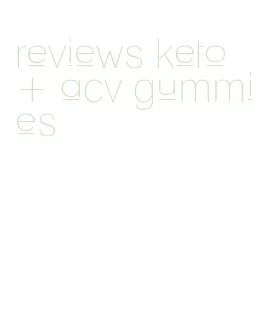 reviews keto + acv gummies