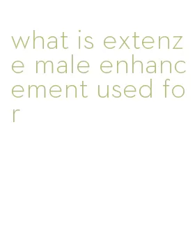 what is extenze male enhancement used for