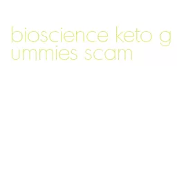 bioscience keto gummies scam