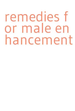 remedies for male enhancement
