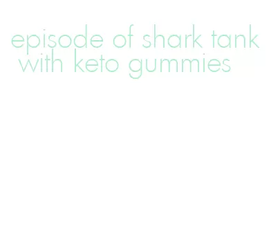 episode of shark tank with keto gummies