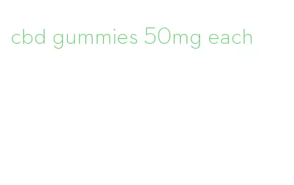 cbd gummies 50mg each
