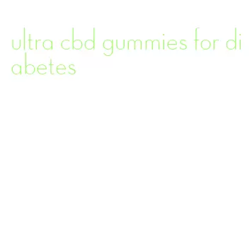 ultra cbd gummies for diabetes
