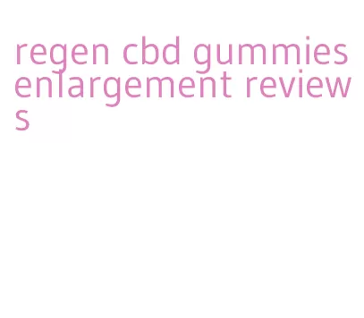 regen cbd gummies enlargement reviews