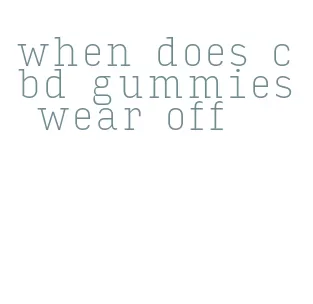 when does cbd gummies wear off