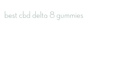 best cbd delta 8 gummies