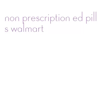 non prescription ed pills walmart