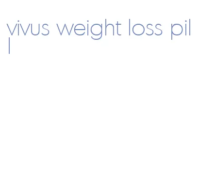 vivus weight loss pill