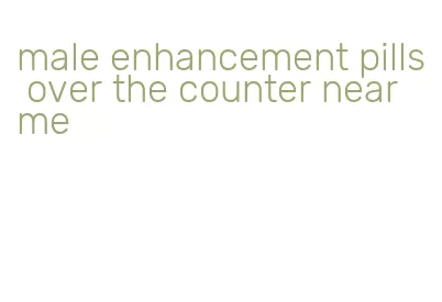 male enhancement pills over the counter near me