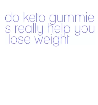 do keto gummies really help you lose weight