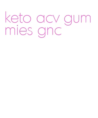 keto acv gummies gnc