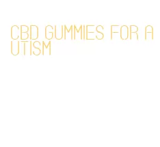 cbd gummies for autism