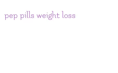 pep pills weight loss