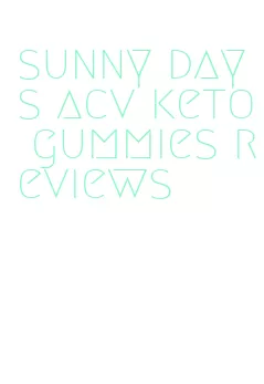 sunny days acv keto gummies reviews