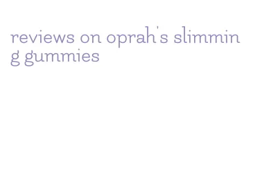 reviews on oprah's slimming gummies