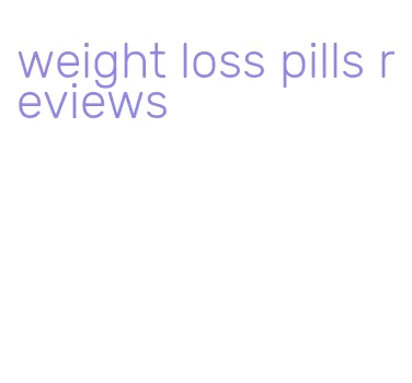 weight loss pills reviews