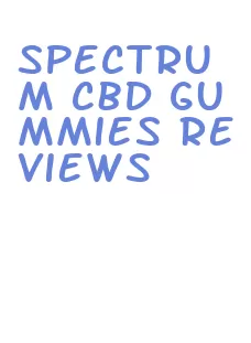 spectrum cbd gummies reviews