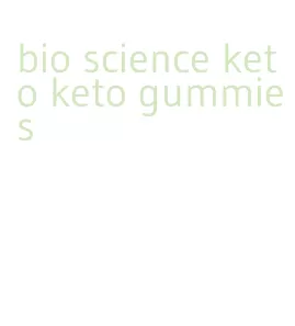 bio science keto keto gummies